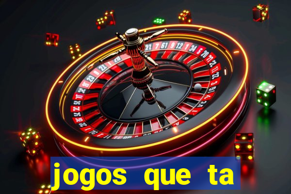 jogos que ta pagando agora